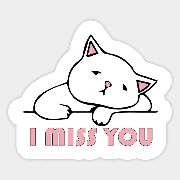 I Miss You Cat - I love My Cat Sticker by blacckstoned